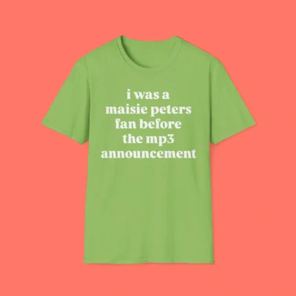 I Was a Maisie Peters Fan Before the Mp3 Announcement Shirt