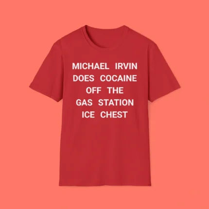 Michael Irvin Does Cocaine Off The Gas Station Ice Chest Shirt