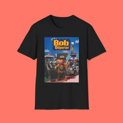 Bob The Deporter Shirt