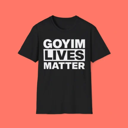 Goyim Lives Matter Shirt