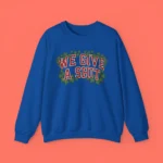 We Give A Shit Sweatshirt