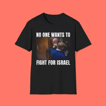 Brian McGinnis No One Wants to Fight for Israel Shirt