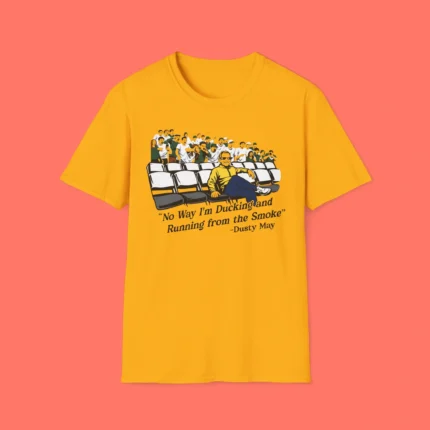 Dusty May Ducking And Running From The Smoke Shirt