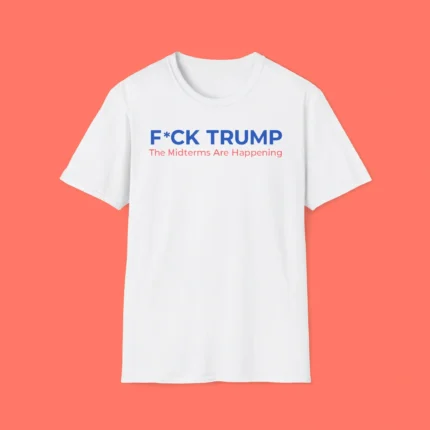 Fuck Trump The Midterms Are Happening Shirt