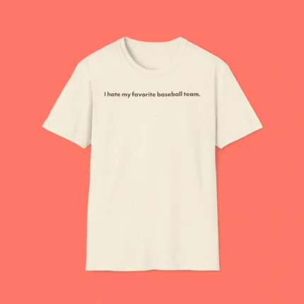 I Hate You Favorite Baseball Team Shirt