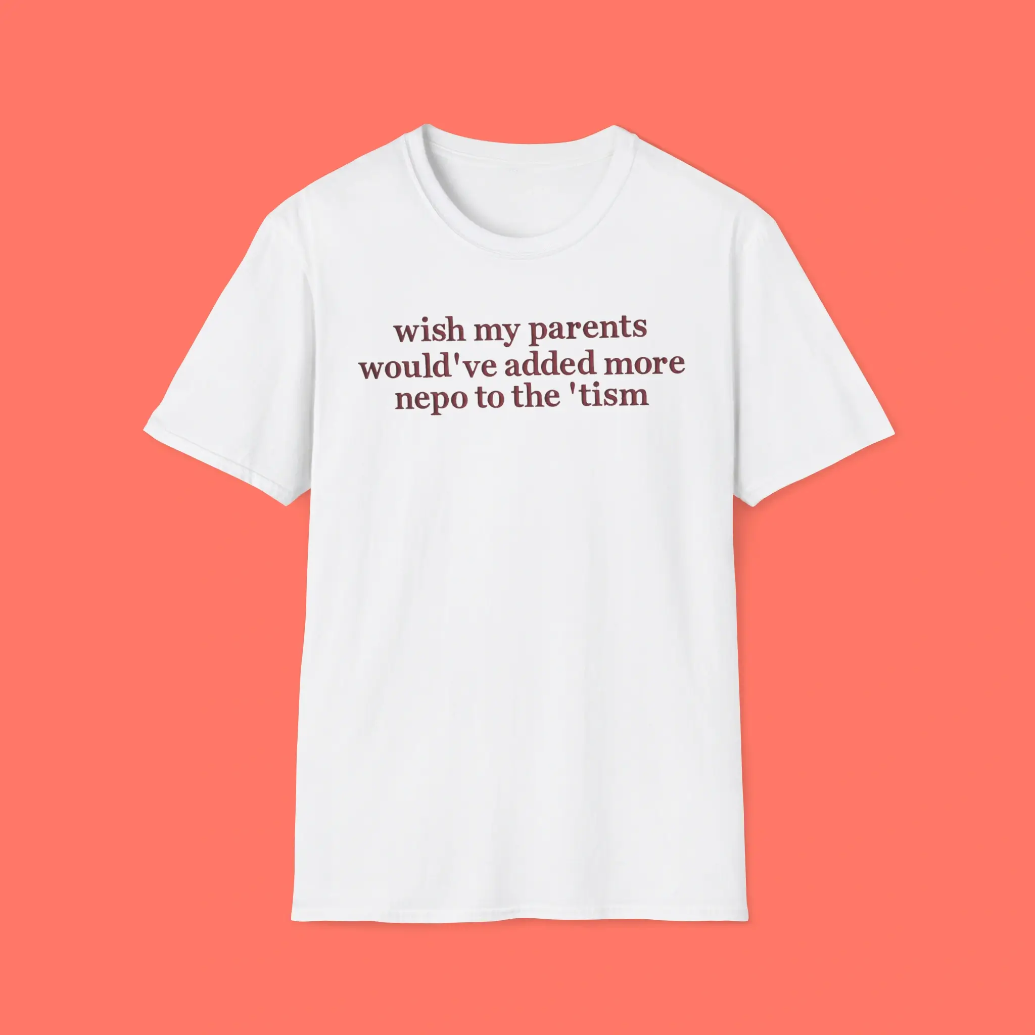 Wish-My-Parents-Would've-Added-More-Nepo-to-the-'tism-Shirt Wish My Parents Would've Added More Nepo to the 'tism Shirt