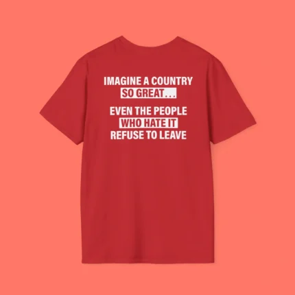 Imagine A Country So Great Shirt