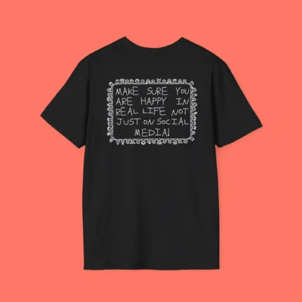 Make Sure You Are Happy In Real Life Shirt