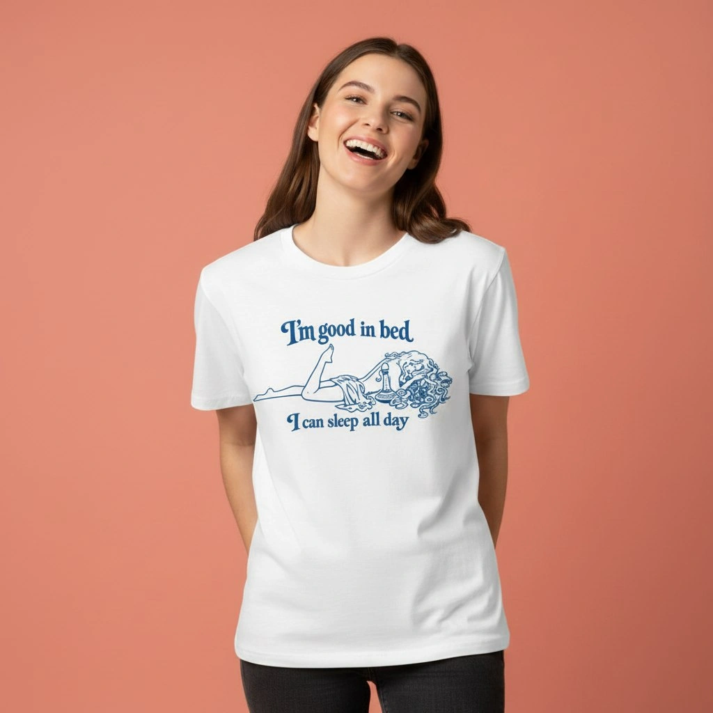 Im-Good-In-Bed-I-Can-Sleep-All-Day-Shirt I'm Good In Bed I Can Sleep All Day Shirt
