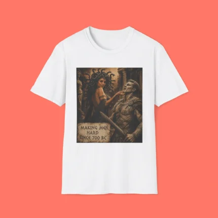 Making Men Hard Since 700 Bc Medusa Shirt