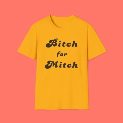 Bitch for Mitch Shirt