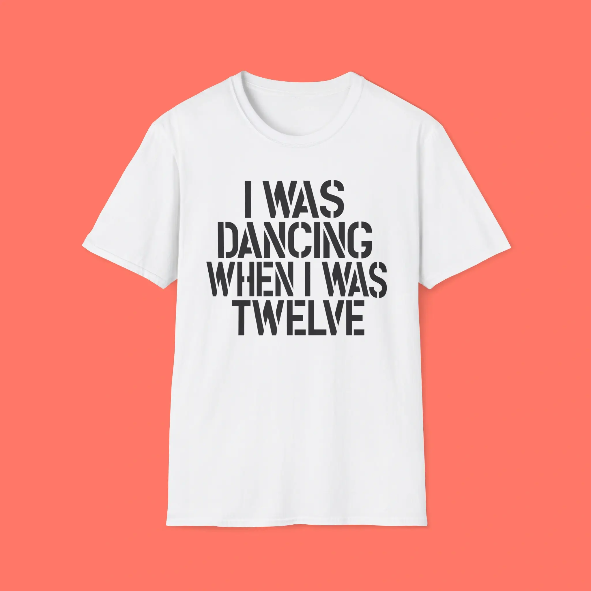 I Was Dancing When I Was Twelve Shirt