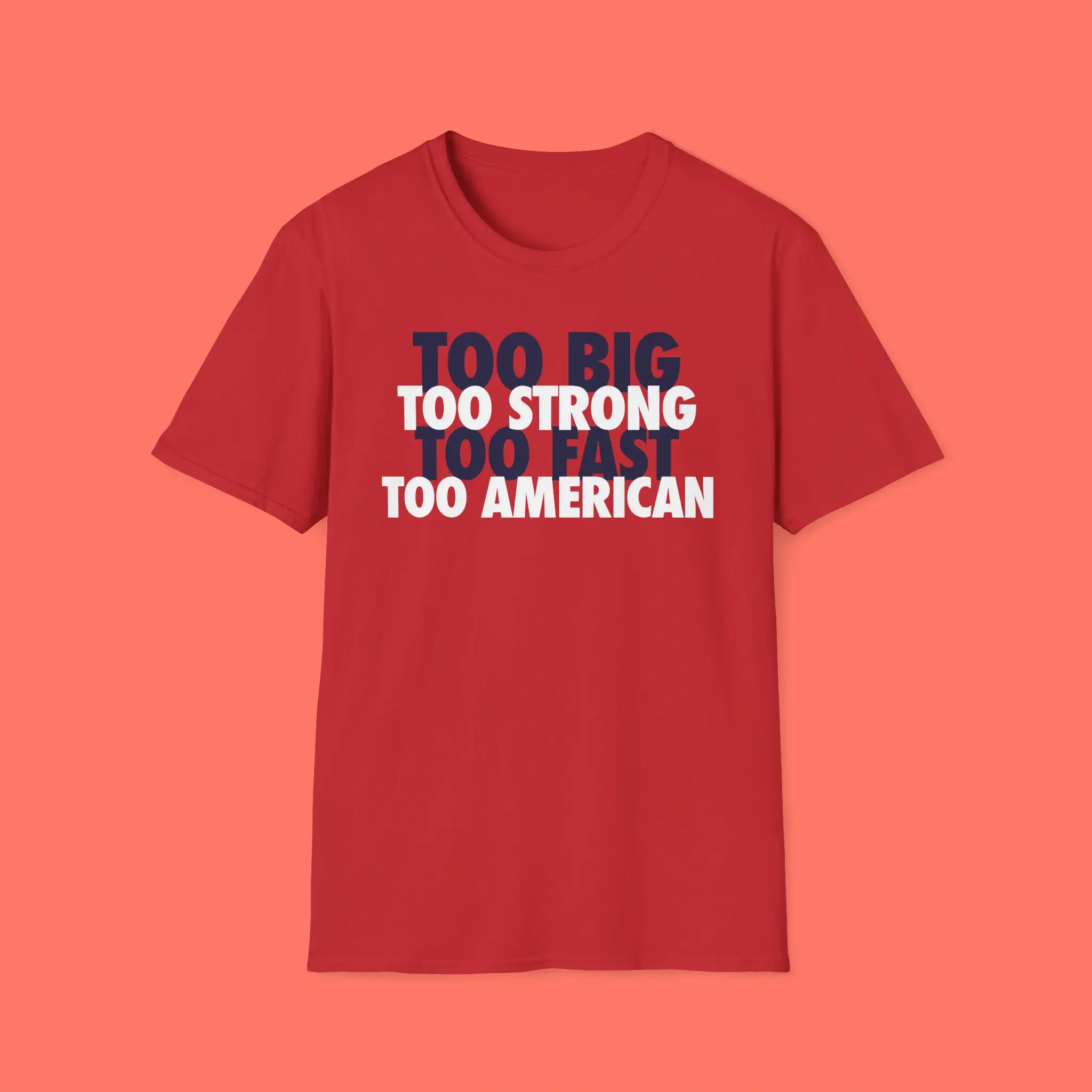 Too-Big-Too-Strong-Too-Fast-Too-American-Shirt Too Big Too Strong Too Fast Too American Shirt