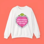 I will succeed because I am Chinese Sweatshirt
