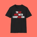Treat Her With Compassion Black Shirt