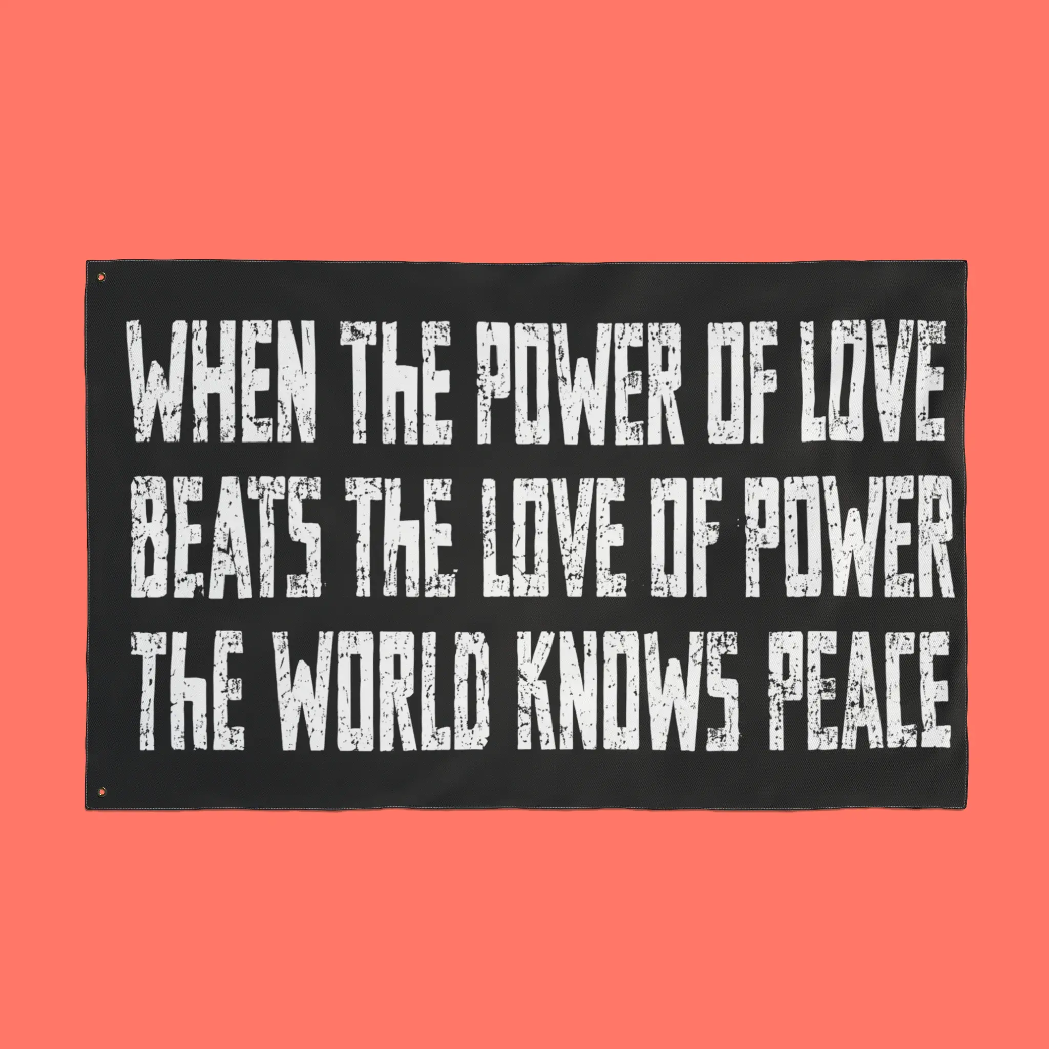 When-The-Power-Of-Love-Beats-The-Love-Of-Power-flag When The Power Of Love Beats The Love Of Power Flag